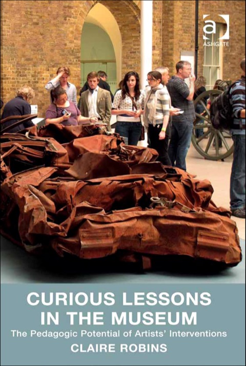 Cover image for book Curious Lessons in the Museum: The Pedagogic Potential of Artists' Interventions