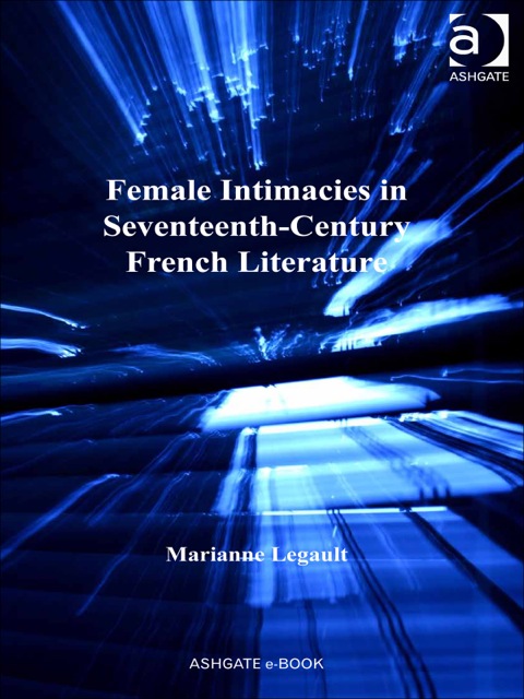 Cover image for book Female Intimacies in Seventeenth-Century French Literature