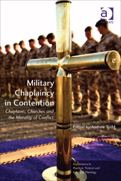 Cover image for book Military Chaplaincy in Contention: Chaplains, Churches and the Morality of Conflict