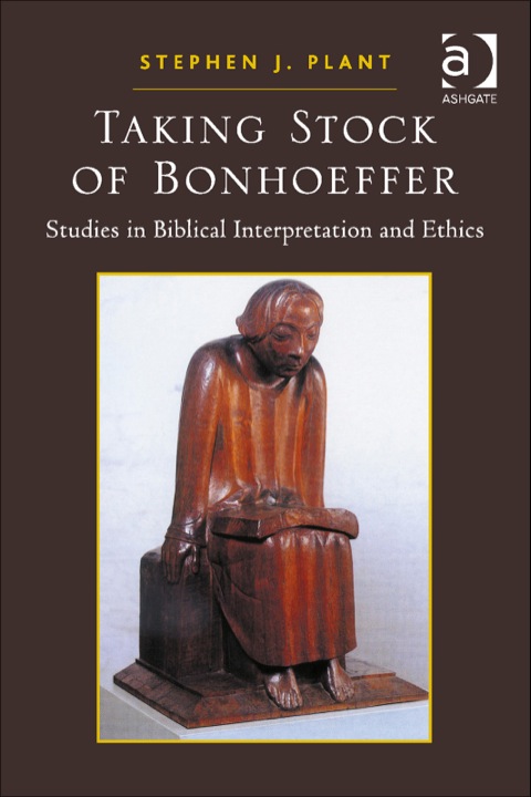 Cover image for book Taking Stock of Bonhoeffer: Studies in Biblical Interpretation and Ethics