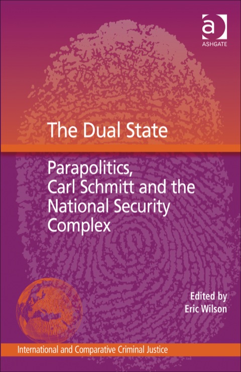 Cover image for book The Dual State: Parapolitics, Carl Schmitt and the National Security Complex