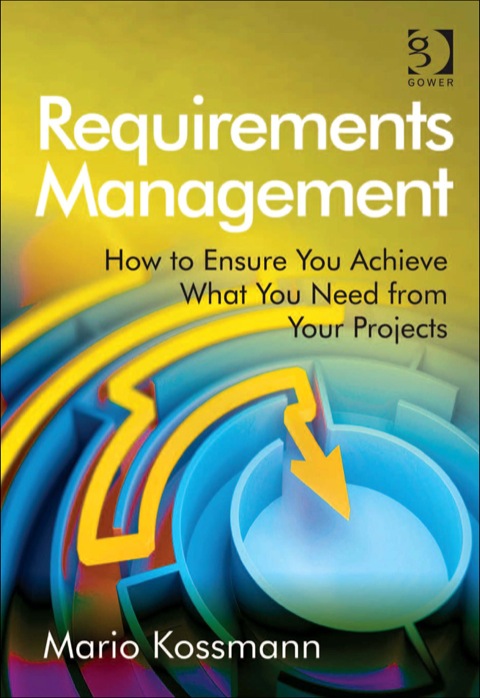Cover image for book Requirements Management: How to Ensure You Achieve What You Need from Your Projects