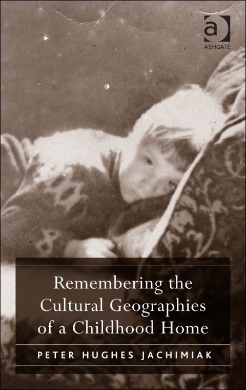Cover image for book Remembering the Cultural Geographies of a Childhood Home