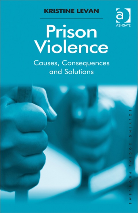 Cover image for book Prison Violence: Causes, Consequences and Solutions