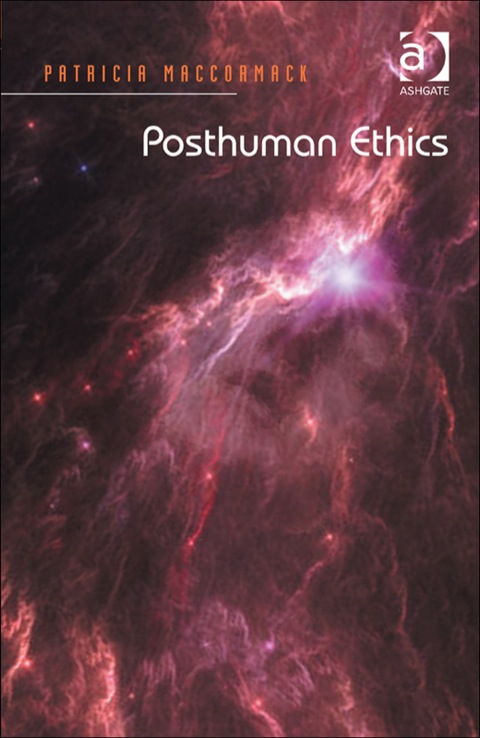 Cover image for book Posthuman Ethics: Embodiment and Cultural Theory