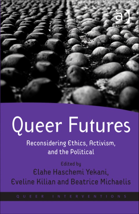 Cover image for book Queer Futures: Reconsidering Ethics, Activism, and the Political