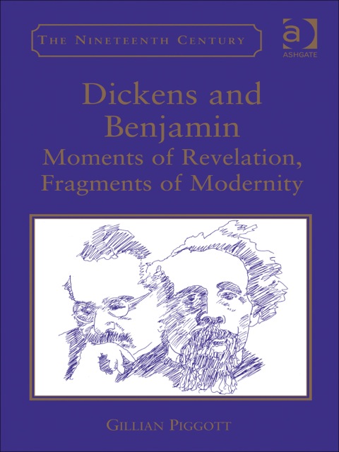 Cover image for book Dickens and Benjamin: Moments of Revelation, Fragments of Modernity