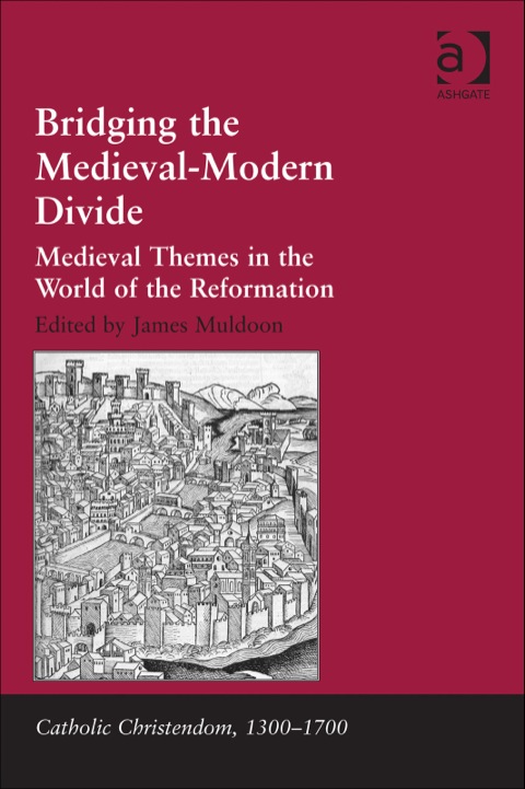 Cover image for book Bridging the Medieval-Modern Divide: Medieval Themes in the World of the Reformation