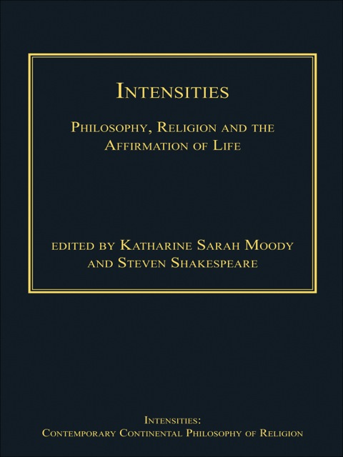 Cover image for book Intensities: Philosophy, Religion and the Affirmation of Life