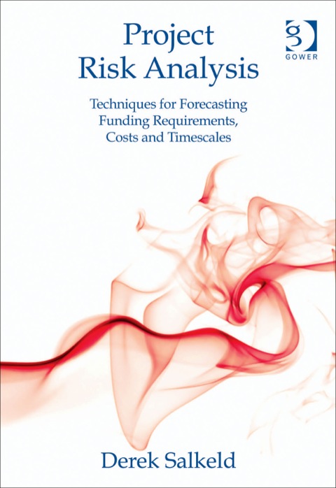 Cover image for book Project Risk Analysis: Techniques for Forecasting Funding Requirements, Costs and Timescales