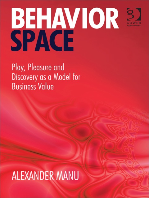Cover image for book Behavior Space: Play, Pleasure and Discovery as a Model for Business Value