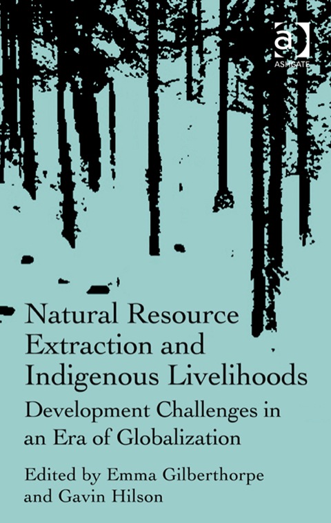 Cover image for book Natural Resource Extraction and Indigenous Livelihoods: Development Challenges in an Era of Globalization