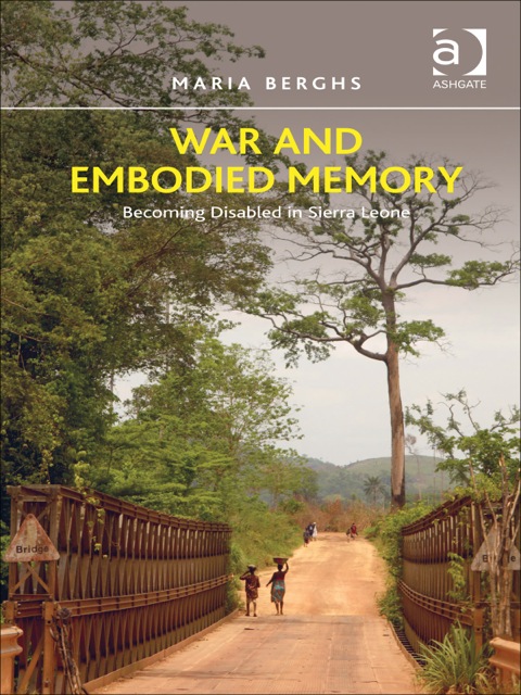 Cover image for book War and Embodied Memory: Becoming Disabled in Sierra Leone
