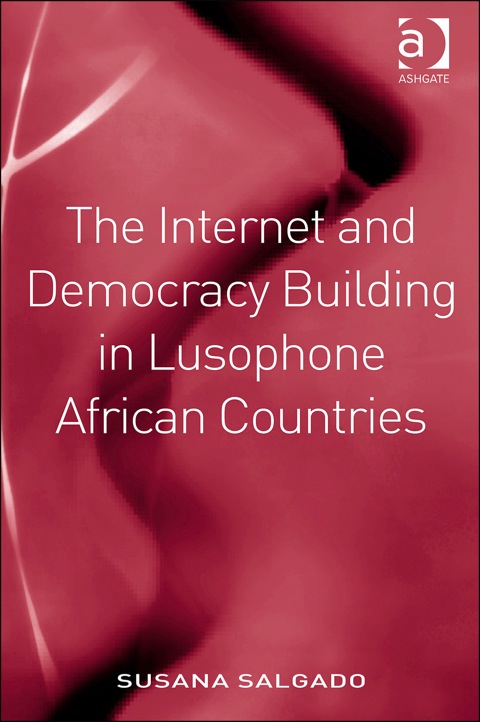 Cover image for book The Internet and Democracy Building in Lusophone African Countries