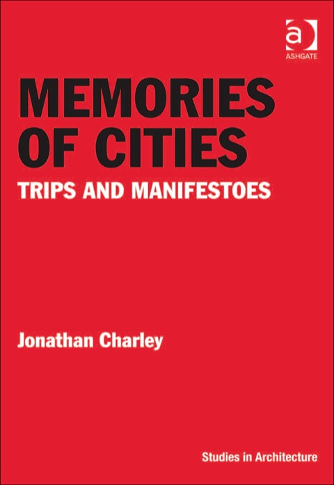 Cover image for book Memories of Cities: Trips and Manifestoes