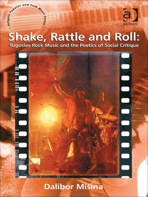 Cover image for book Shake, Rattle and Roll: Yugoslav Rock Music and the Poetics of Social Critique
