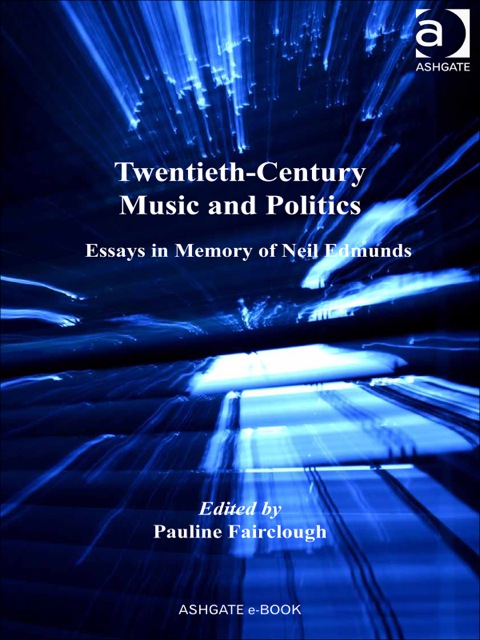 Cover image for book Twentieth-Century Music and Politics: Essays in Memory of Neil Edmunds