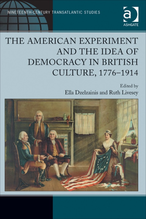 Cover image for book The American Experiment and the Idea of Democracy in British Culture, 1776–1914
