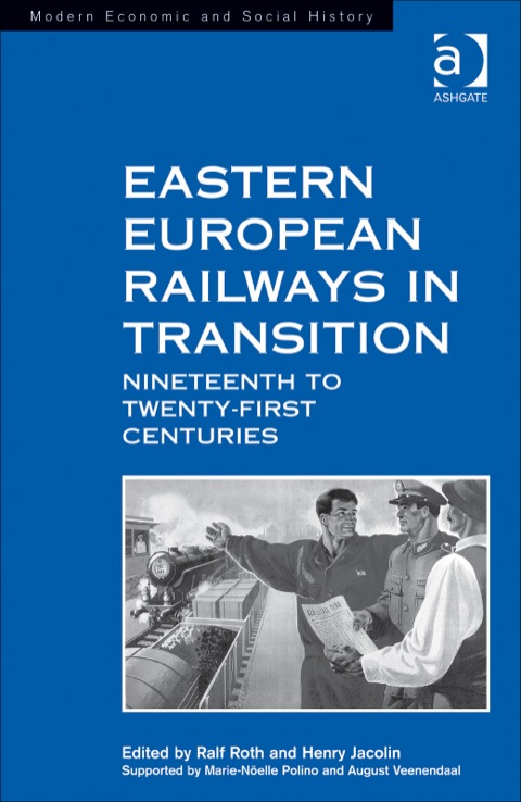 Cover image for book Eastern European Railways in Transition: Nineteenth to Twenty-first Centuries