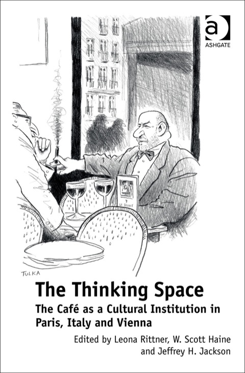 Cover image for book The Thinking Space: The Café as a Cultural Institution in Paris, Italy and Vienna