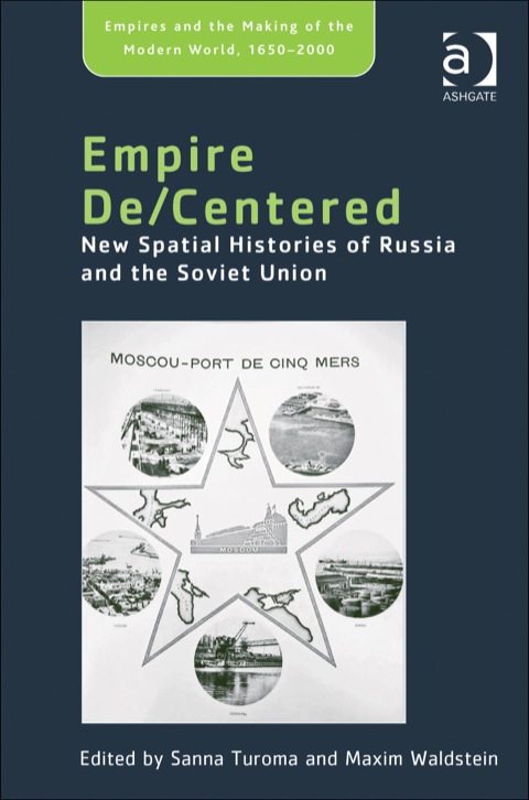 Cover image for book Empire De/Centered: New Spatial Histories of Russia and the Soviet Union