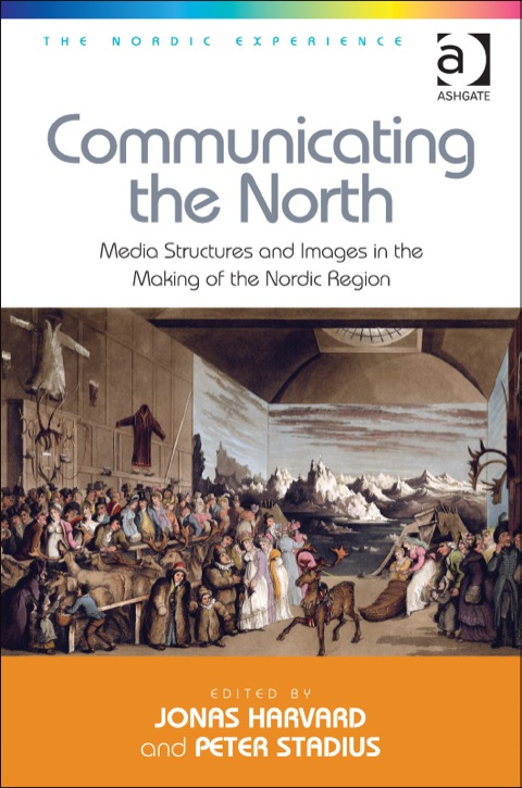Cover image for book Communicating the North: Media Structures and Images in the Making of the Nordic Region