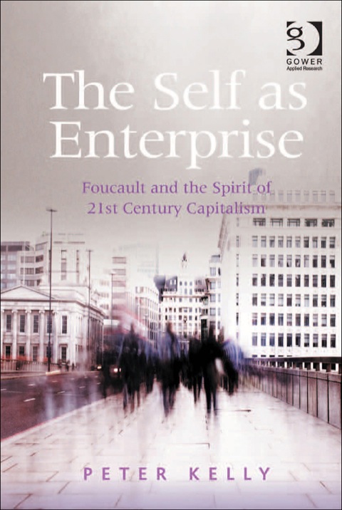Cover image for book The Self as Enterprise: Foucault and the Spirit of 21st Century Capitalism