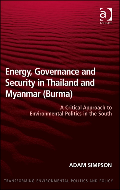 Cover image for book Energy, Governance and Security in Thailand and Myanmar (Burma): A Critical Approach to Environmental Politics in the South