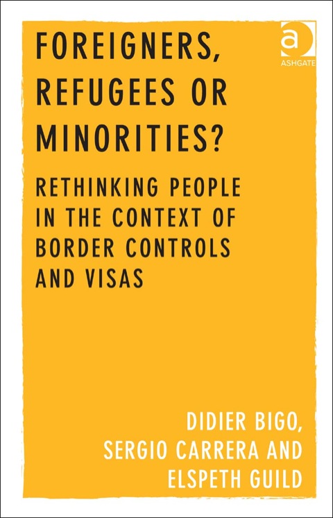 Cover image for book Foreigners, Refugees or Minorities?: Rethinking People in the Context of Border Controls and Visas