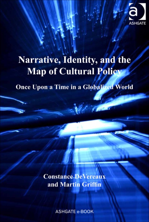 Cover image for book Narrative, Identity, and the Map of Cultural Policy: Once Upon a Time in a Globalized World