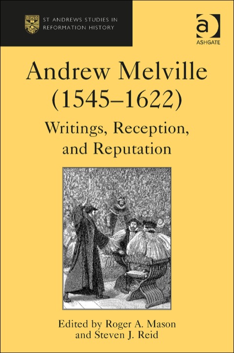 Cover image for book Andrew Melville (1545–1622): Writings, Reception, and Reputation