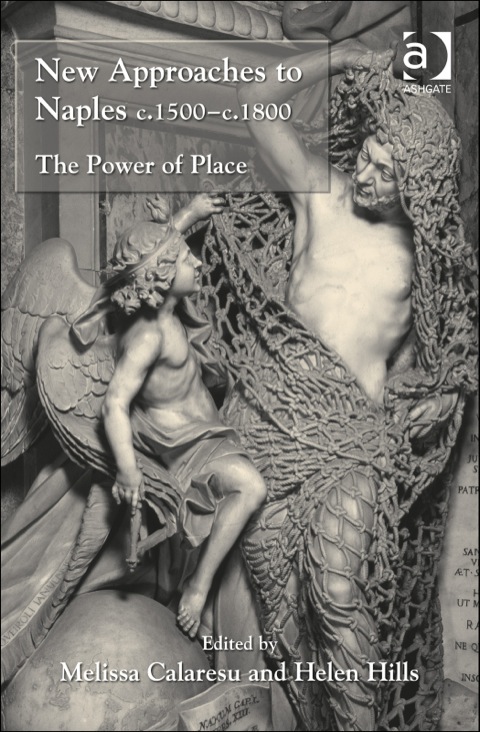 Cover image for book New Approaches to Naples c.1500–c.1800: The Power of Place
