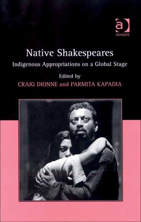 Cover image for book Native Shakespeares: Indigenous Appropriations on a Global Stage