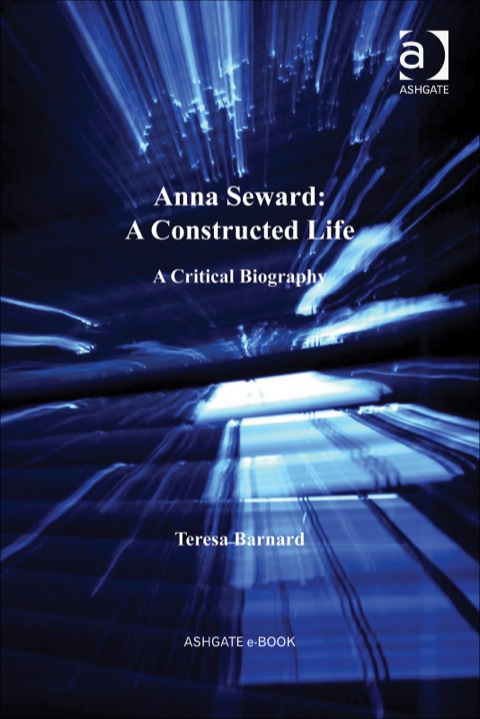 Cover image for book Anna Seward: A Constructed Life: A Critical Biography