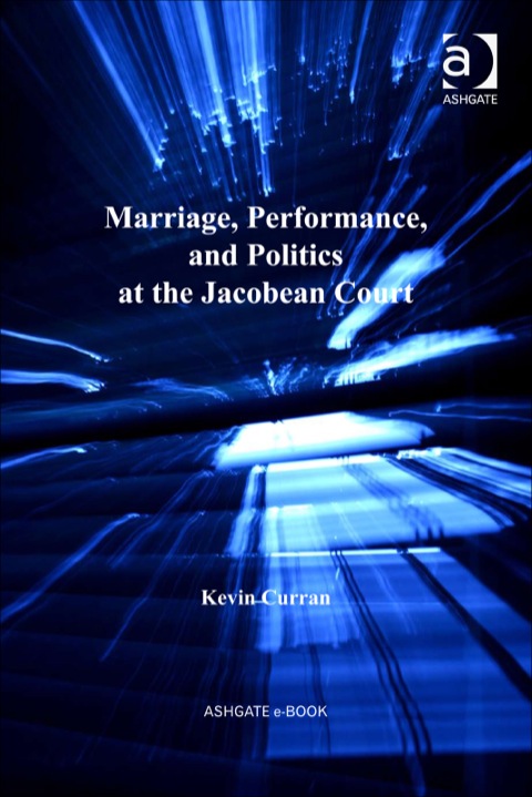 Cover image for book Marriage, Performance, and Politics at the Jacobean Court