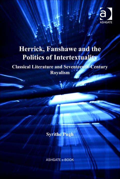 Cover image for book Herrick, Fanshawe and the Politics of Intertextuality: Classical Literature and Seventeenth-Century Royalism