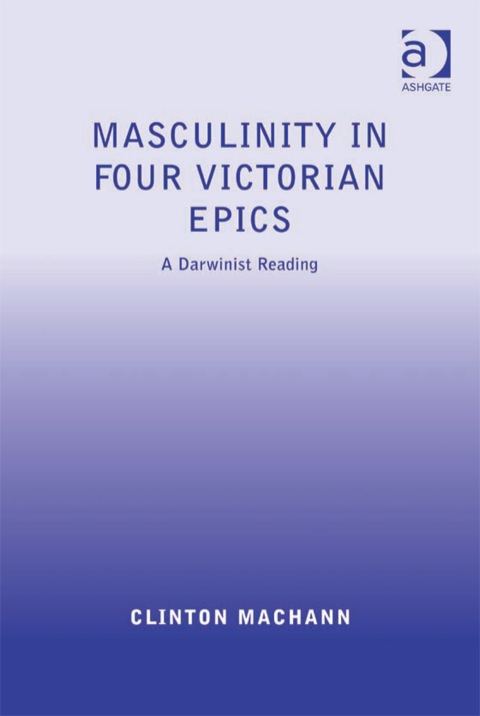 Cover image for book Masculinity in Four Victorian Epics: A Darwinist Reading
