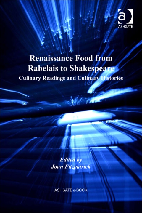 Cover image for book Renaissance Food from Rabelais to Shakespeare: Culinary Readings and Culinary Histories