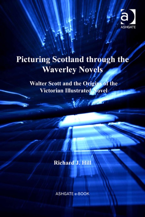 Cover image for book Picturing Scotland through the Waverley Novels: Walter Scott and the Origins of the Victorian Illustrated Novel