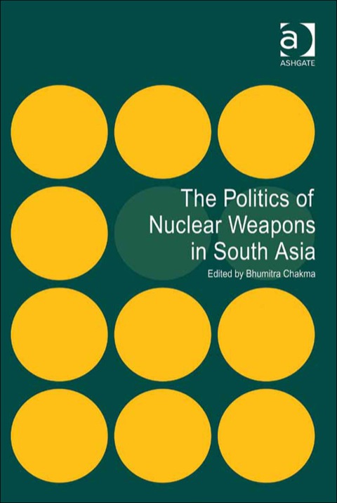 Cover image for book The Politics of Nuclear Weapons in South Asia
