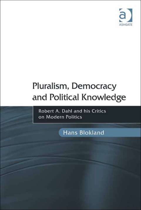 Cover image for book Pluralism, Democracy and Political Knowledge: Robert A. Dahl and his Critics on Modern Politics