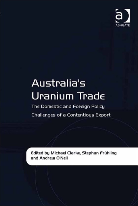 Cover image for book Australia's Uranium Trade: The Domestic and Foreign Policy Challenges of a Contentious Export