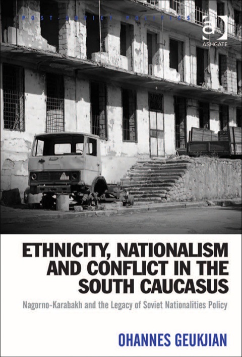 Cover image for book Ethnicity, Nationalism and Conflict in the South Caucasus: Nagorno-Karabakh and the Legacy of Soviet Nationalities Policy