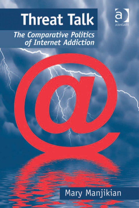 Cover image for book Threat Talk: The Comparative Politics of Internet Addiction