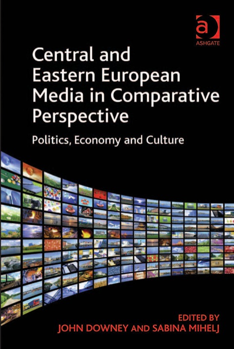 Cover image for book Central and Eastern European Media in Comparative Perspective: Politics, Economy and Culture