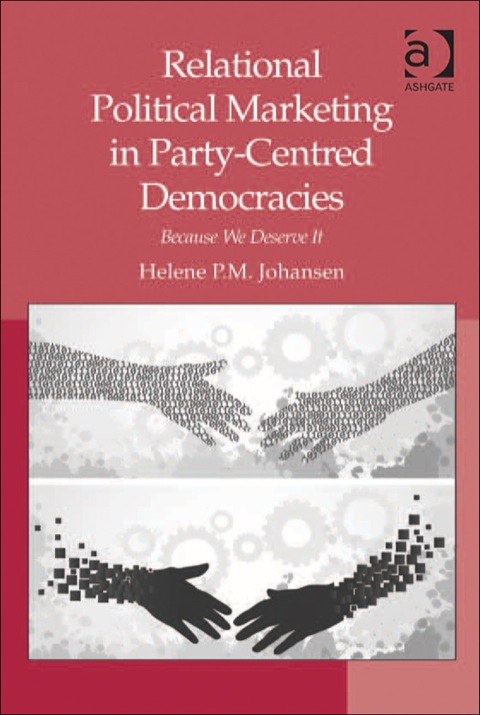 Cover image for book Relational Political Marketing in Party-Centred Democracies: Because We Deserve It