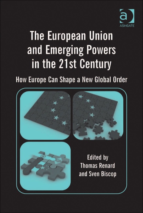 Cover image for book The European Union and Emerging Powers in the 21st Century: How Europe Can Shape a New Global Order