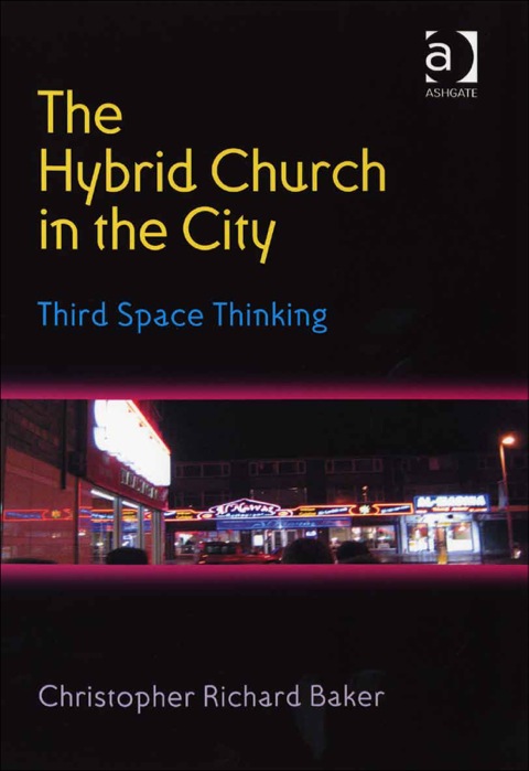 Cover image for book The Hybrid Church in the City: Third Space Thinking