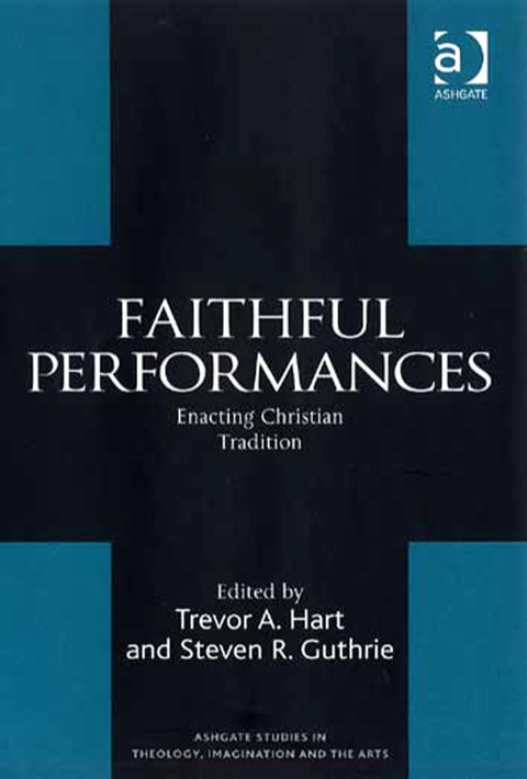 Cover image for book Faithful Performances: Enacting Christian Tradition