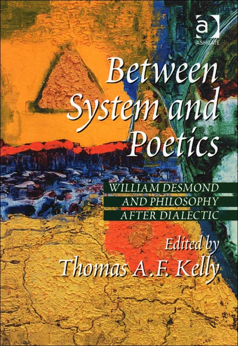 Cover image for book Between System and Poetics: William Desmond and Philosophy after Dialectic